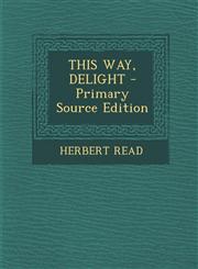 This Way, Delight - Primary Source Edition,1294460757,9781294460756