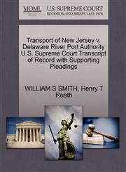 Transport of New Jersey v. Delaware River Port Authority U.S. Supreme Court Transcript of Record with Supporting Pleadings,1270564692,9781270564690