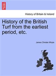 History of the British Turf from the earliest period, etc.,1241417032,9781241417031