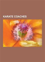 Karate Coaches Henry Plee, Terutomo Yamazaki, Hidetaka Nishiyama, Masatoshi Nakayama, Taiji Kase, Harry Cook, Steve Arneil, Isao Obat,1230835083,9781230835082