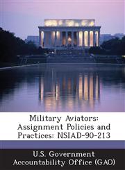 Military Aviators Assignment Policies and Practices: Nsiad-90-213,1287191576,9781287191575
