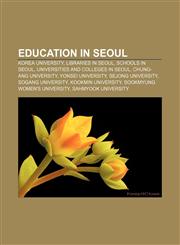 Education in Seoul Korea University, Libraries in Seoul, Schools in Seoul, Universities and colleges in Seoul, Chung-Ang University,1156450594,9781156450598