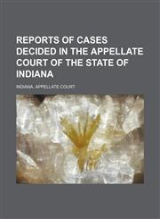 Reports of Cases Decided in the Appellate Court of the State of Indiana (Volume 59),1150375663,9781150375668