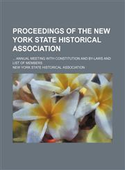 Proceedings of the New York State Historical Association (Volume 14 (1915)); Annual Meeting With Constitution and By-Laws and List of Members,1150751509,9781150751509