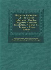 Historical Collections of the Joseph Habersham Chapter, Daughters American Revolution, Volume 2... - Primary Source Edition,1294478761,9781294478768