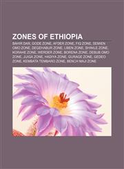 Zones of Ethiopia Bahir Dar, Gode Zone, Afder Zone, Fiq Zone, Semien Omo Zone, Degehabur Zone, Liben Zone, Shinile Zone, Korahe Zone,1157573142,9781157573142
