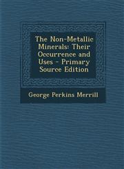 Non-Metallic Minerals Their Occurrence and Uses,128948371X,9781289483715