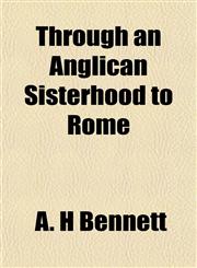 Through an Anglican Sisterhood to Rome,1152068024,9781152068025