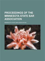 Proceedings of the Minnesota State Bar Association,1150861630,9781150861635