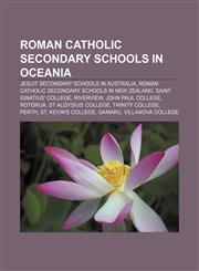 Roman Catholic secondary schools in Oceania Jesuit secondary schools in Australia, Roman Catholic secondary schools in New Zealand,1158168721,9781158168729
