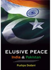 Elusive Peace India and Pakistan 1st Edition,8174790780,9788174790781
