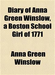 Diary of Anna Green Winslow, a Boston School Girl of 1771,1152026143,9781152026148