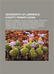 Geography of Lawrence County, Pennsylvania Parks in Lawrence County, Pennsylvania, Populated places in Lawrence County, Pennsylvania, S.N.P.J.,1233135066,9781233135066