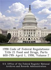 1998 Code of Federal Regulations Title 21 Food and Drugs, Parts 600-799: April 1, 1998, Volume 7,1287238629,9781287238621