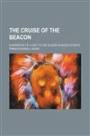 The Cruise of the Beacon; A Narrative of a Visit to the Islands in Bass's Straits,1151406279,9781151406279