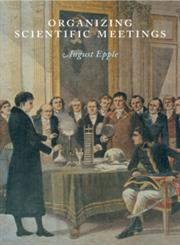 Organizing Scientific Meetings,0521589193,9780521589192