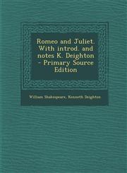 Romeo and Juliet. with Introd. and Notes K. Deighton - Primary Source Edition,1287840922,9781287840923