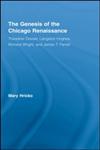 The Genesis of the Chicago Renaissance Theodore Dreiser, Langston Hughes, Richard Wright, and James T. Farrell,0415542367,9780415542364