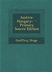 Austria-Hungary; - Primary Source Edition,1294637584,9781294637585