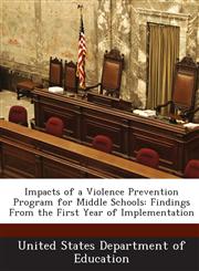 Impacts of a Violence Prevention Program for Middle Schools Findings From the First Year of Implementation,1288696787,9781288696789