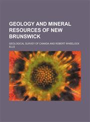 Geology and Mineral Resources of New Brunswick,115002643X,9781150026430
