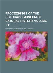 Proceedings of the Colorado Museum of Natural History Volume 1-9,1236866460,9781236866462