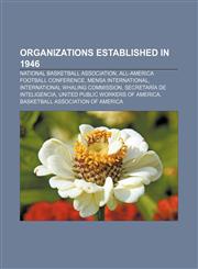Organizations established in 1946 National Basketball Association, All-America Football Conference, Mensa International,1156556449,9781156556443