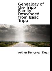 Genealogy of the Tripp Family Descended from Isaac Tripp,1117011704,9781117011707