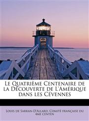 Le Quatrième Centenaire de la Découverte de L'Amérique dans les Cévennes,1241270139,9781241270131