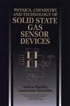 Physics, Chemistry and Technology of Solid State Gas Sensor Devices 1st Edition,0471558850,9780471558859