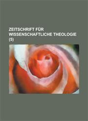 Zeitschrift Fur Wissenschaftliche Theologie (5 ),1154831868,9781154831863