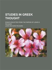 Studies in Greek Thought; Essays Selected From the Papers of Lewis R. Packard,1151328456,9781151328458