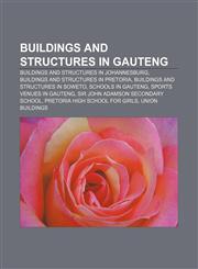 Buildings and structures in Gauteng Buildings and structures in Johannesburg, Buildings and structures in Pretoria,123310201X,9781233102013