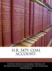 H.R. 5479, COAL ACCOUNT-,1240562195,9781240562190