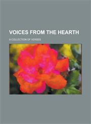 Voices from the Hearth; A Collection of Verses,1234238993,9781234238995