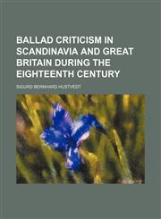 Ballad criticism in Scandinavia and Great Britain during the eighteenth century,1154634868,9781154634860
