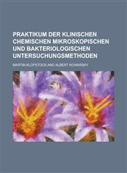 Praktikum Der Klinischen Chemischen Mikroskopischen Und Bakteriologischen Untersuchungsmethoden,1234423677,9781234423674