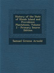 History of the State of Rhode Island and Providence Plantations, Volume 2 - Primary Source Edition,1293603465,9781293603468