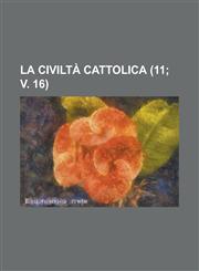 La Civilta Cattolica (11; V. 16 ),1231110953,9781231110959