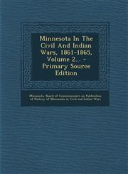Minnesota in the Civil and Indian Wars, 1861-1865, Volume 2... - Primary Source Edition,1294696629,9781294696629