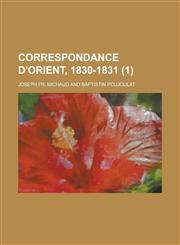 Correspondance D'Orient, 1830-1831 (1),1234439867,9781234439866