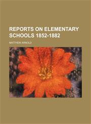 Reports on Elementary Schools 1852-1882,1150479469,9781150479465