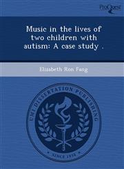 Music in the lives of two children with autism A case study .,1248972945,9781248972946