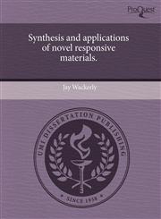 Synthesis and applications of novel responsive materials.,1243567074,9781243567079