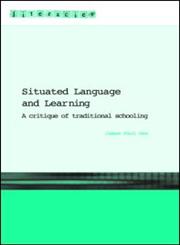 Situated Language and Learning A Critique of Traditional Schooling,0415317762,9780415317764