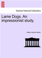 Lame Dogs. An impressionist study.,1241176299,9781241176297