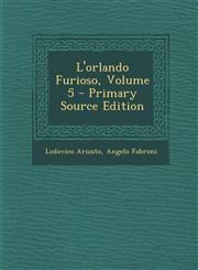 L'orlando Furioso, Volume 5 - Primary Source Edition,1295147149,9781295147144