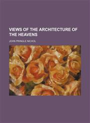 Views of the Architecture of the Heavens,1151261386,9781151261380