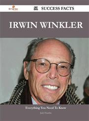 Irwin Winkler 51 Success Facts - Everything You Need to Know about Irwin Winkler,1488564841,9781488564840