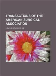 TRANSACTIONS OF THE AMERICAN SURGICAL ASSOCIATION,1151285080,9781151285089